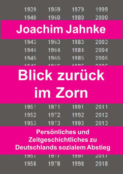 Rückblick im Zorn - Persönliches und Zeitgeschichtliches zu Deutschlands sozialem Abstieg