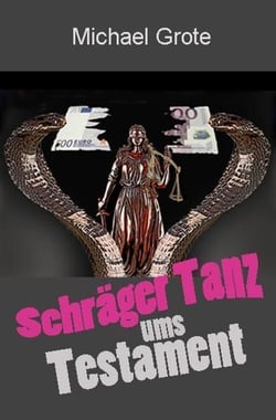 Schräger Tanz ums Testament - Biografie einer inszenierten Ungerechtigkeit