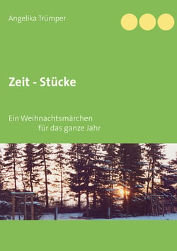 Zeit - Stücke - Ein Weihnachtsmärchen fürs ganze Jahr