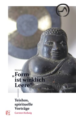 Herzsutra: "Form ist wirklich Leere" - Teishos, spirituelle Vorträge