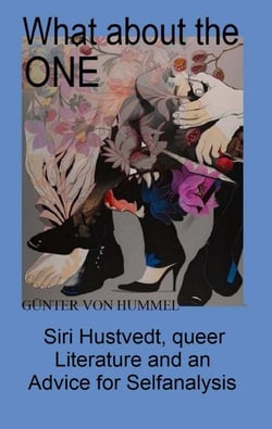 What about the ONE - Siri Hustvedt, queer Literature and an Advice for Selfanalysis