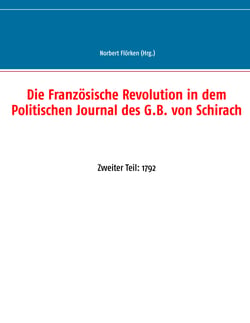 Die Französische Revolution in dem Politischen Journal des G.B. von Schirach - Zweiter Teil: 1792