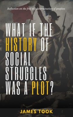 What if the history of social struggles was a plot? - reflection on the free self-determination of peoples