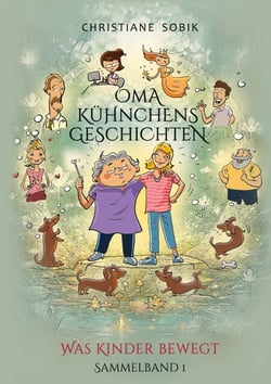 Oma Kühnchens Geschichten - Spirituelles für Kinder - Sammelband 1