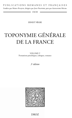 Toponymie générale de la France. T. I- Formations préceltiques, celtiques et romanes. 3e édition - Etymologie de 35000 noms de lieux