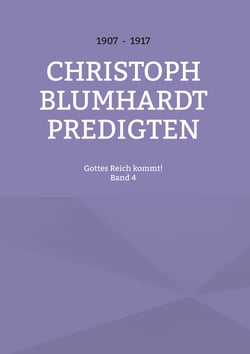 Gottes Reich kommt! - Christoph Blumhardt Predigten