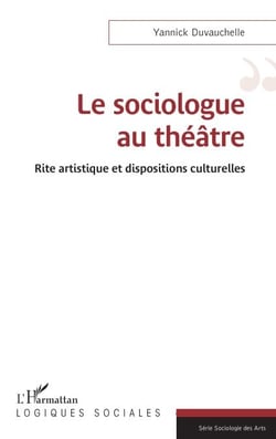 Le sociologue au théâtre - Rite artistique et dispositions culturelles