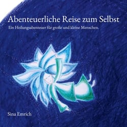 Abenteuerliche Reise zum Selbst - Ein Heilungsabenteuer