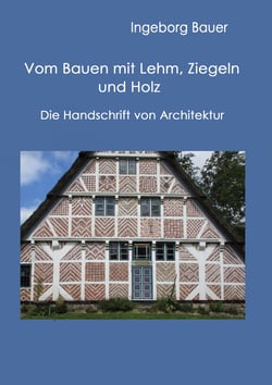 Vom Bauen mit Lehm, Ziegeln und Holz - Die Handschrift von Architektur