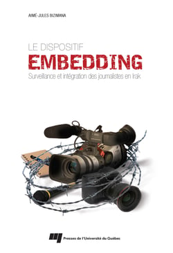 Le dispositif embedding - Surveillance et intégration des journalistes en Irak