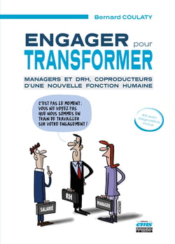 Engager pour transformer - Managers et DRH, coproducteurs d'une nouvelle fonction humaine