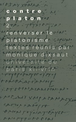 Contre Platon, vol. 2 - Renverser le platonisme