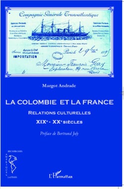 La Colombie et la France - Relations culturelles XIXe - XXe siècles