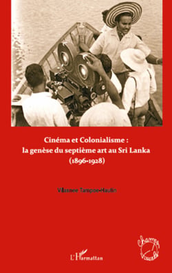Cinéma et colonialisme : la genèse du septième art au Sri Lanka - (1896-1928)