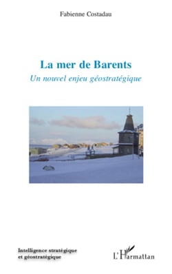 La mer de Barents - Un nouvel enjeu géostratégique