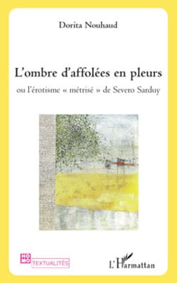 L'ombre d'affolées en pleurs - Ou l'érotisme "métrisé" de Severo Sarduy