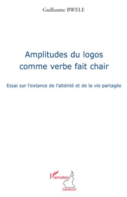 Amplitudes du logos comme verbe fait chair - Essai sur l'extance de l'altérité et de la vie partagée