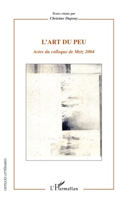 L'art du peu - Actes du colloque de Metz 2004