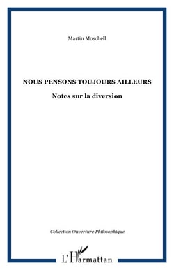 Nous pensons toujours ailleurs - Notes sur la diversion