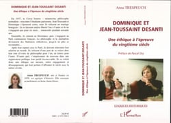 Dominique et Jean-Toussaint Desanti - Une éthique à l'épreuve du vingtième siècle