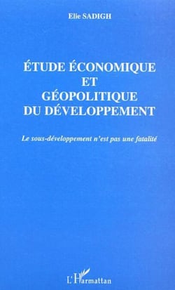 ETUDE ECONOMIQUE ET GEOPOLITIQUE DU DEVELOPPEMENT - Le sous-développement n'est pas une fatalité