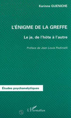 L'ÉNIGME DE LA GREFFE - Le je, de l'hôte à l'autre