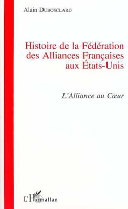 Histoire de la Fédération des Alliances Françaises aux Etats-Unis - L'alliance au coeur