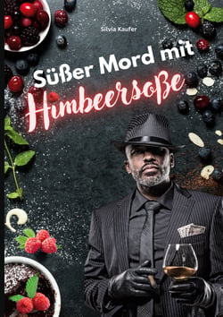 Süßer Mord mit Himbeersoße - Mörderisch gute Rezepte, gewürzt mit spannenden Krimi-Geschichten