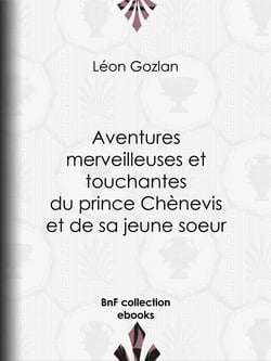Aventures merveilleuses et touchantes du prince Chènevis et de sa jeune soeur