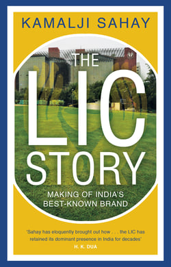 The LIC Story - Making of India’s Best-known Brand