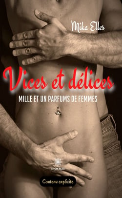 Vices et délices - Mille et un parfums de femmes