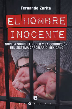 El hombre inocente - Novela sobre el poder y la corrupción del sistema carcelario mexicano