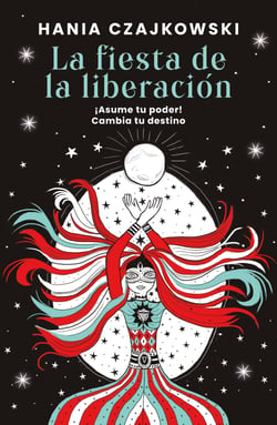 La fiesta de la liberación - ¡Asume tu poder! Cambia tu destino