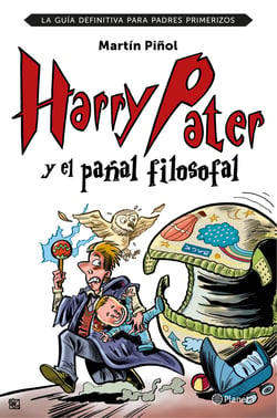 Harry Pater y el pañal filosofal - La guía definitiva para padres primerizos