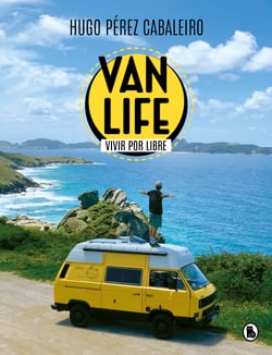 Vanlife. Vivir por libre - Las aventuras de unos nómadas, una furgoneta y sus animales