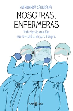 Nosotras, enfermeras - Historias de unos días que nos cambiaron para siempre