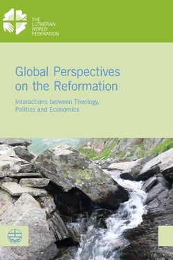 Global Perspectives on the Reformation - Interactions between Theology, Politics and Economics