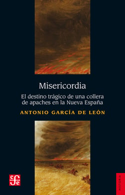 Misericordia - El destino trágico de una collera de apaches en la Nueva España