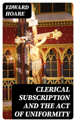 Clerical Subscription and the Act of Uniformity