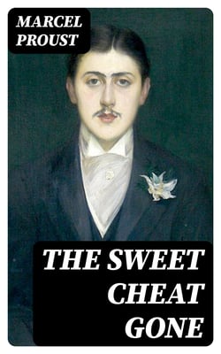 The Sweet Cheat Gone - In Search of Lost Time Series