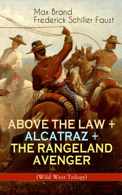 ABOVE THE LAW + ALCATRAZ + THE RANGELAND AVENGER (Wild West Trilogy) - Adventure Classics