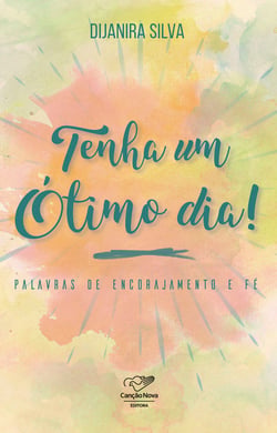 Tenha um ótimo dia! - Palavras de encorajamento e fé