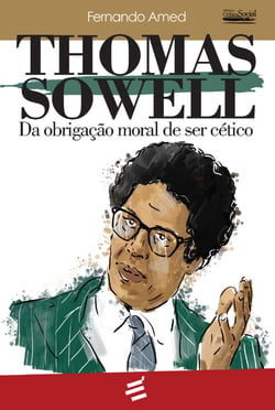 Thomas Sowell - Da obrigação moral de ser cético