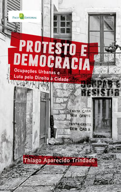 Protesto e Democracia - Ocupações Urbanas e Luta pelo Direito à Cidade