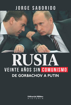 Rusia: veinte años sin comunismo - De Gorbachov a Putin