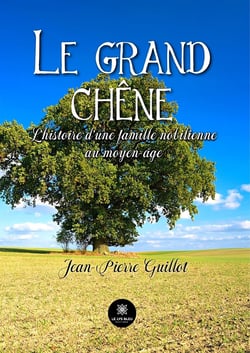 Le grand chêne - L’histoire d’une famille nobilienne au moyen-âge