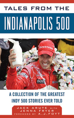 Tales from the Indianapolis 500 - A Collection of the Greatest Indy 500 Stories Ever Told