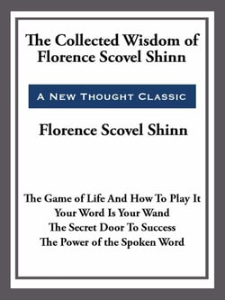 The Collected Wisdom of Florence Scovel Shinn