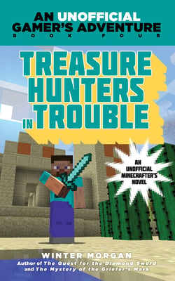 Treasure Hunters in Trouble - An Unofficial Gamer's Adventure, Book Four