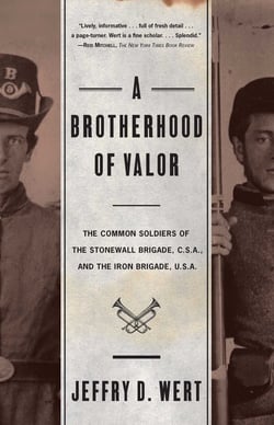 A Brotherhood Of Valor - The Common Soldiers Of The Stonewall Brigade C S A And The Iron Brigade U S A